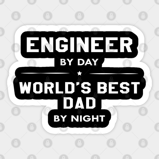 Engineer by day World's best dad by night Sticker by KC Happy Shop